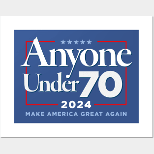 Anyone Under 70 for President 2024 Posters and Art